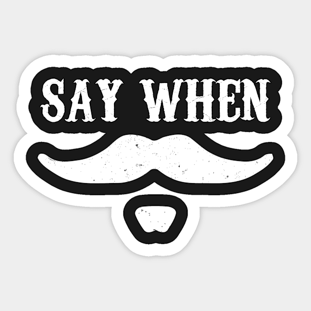 Say When Sticker by oyshopping